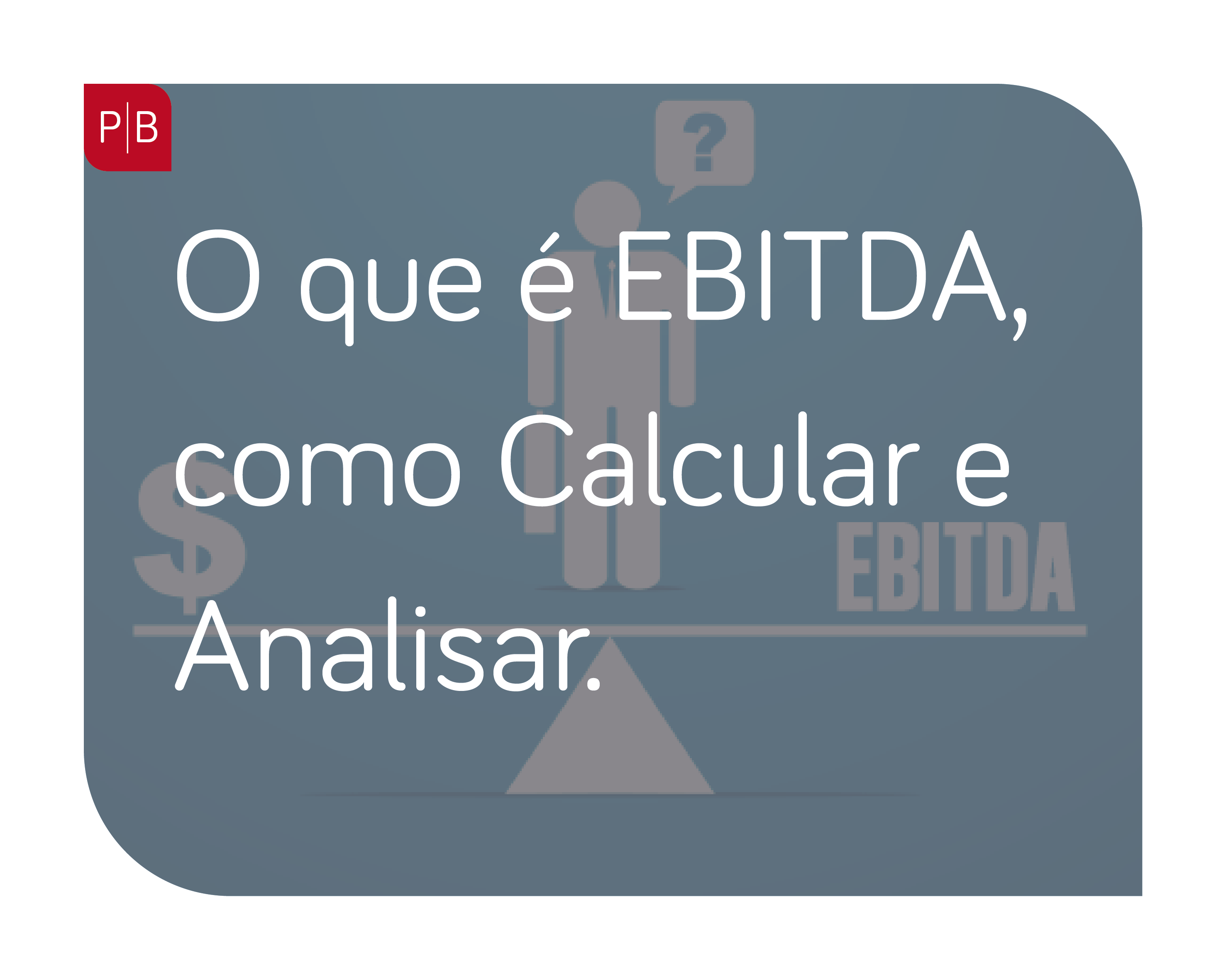 O que é EBITDA, como calcular e de que forma analisar ao investir em ações  - InfoMoney